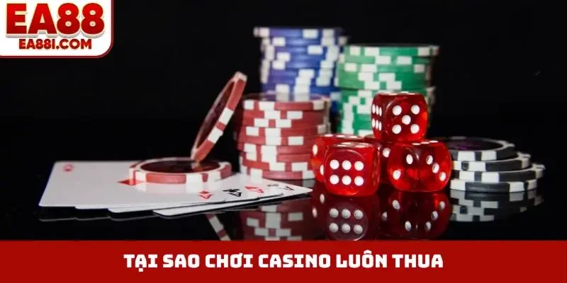 tại sao chơi casino luôn thua